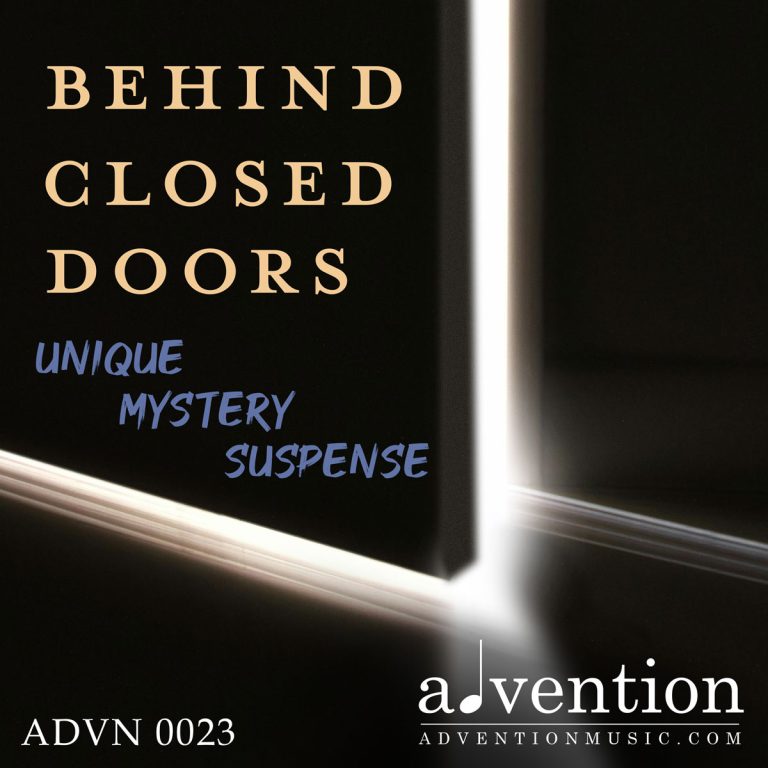 A door in darkness slowly opens and a flood of light emerges into the black. The title "Behind Closed Doors" appears in soft gold at the top left corner, the tagline "Unique Mystery Suspense" cascades in blue underneath.and the Advention Music Logo rests at the bottom right.